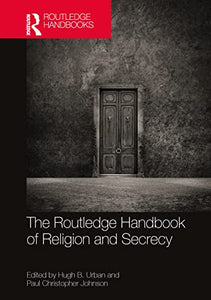 The Routledge Handbook of Religion and Secrecy 