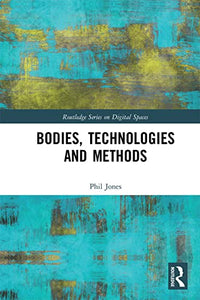 Bodies, Technologies and Methods 