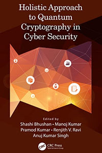 Holistic Approach to Quantum Cryptography in Cyber Security 