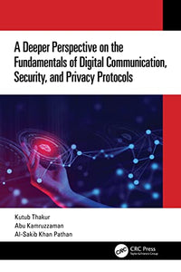 A Deeper Perspective on the Fundamentals of Digital Communication, Security, and Privacy Protocols 