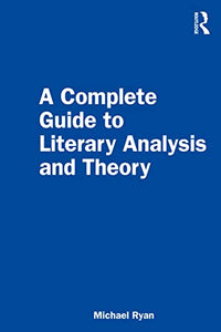 A Complete Guide to Literary Analysis and Theory 