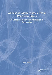 Animation Masterclasses: From Pencils to Pixels 