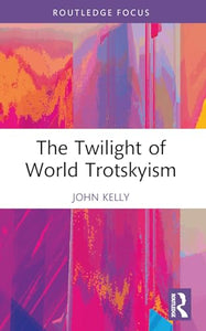 The Twilight of World Trotskyism 