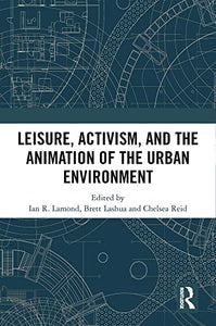 Leisure, Activism, and the Animation of the Urban Environment 