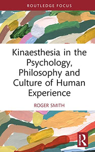 Kinaesthesia in the Psychology, Philosophy and Culture of Human Experience 