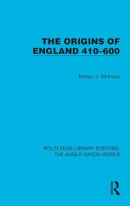 The Origins of England 410–600 