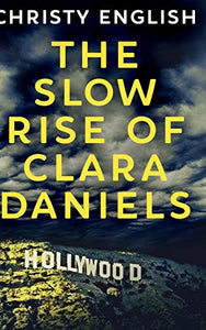 The Slow Rise Of Clara Daniels 