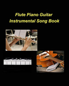 Flute Piano Guitar Instrumental Song Book 