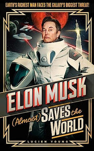 Elon Musk (Almost) Saves The World 