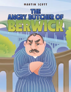 The Angry Butcher of Berwick 