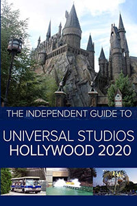 The Independent Guide to Universal Studios Hollywood 2020 