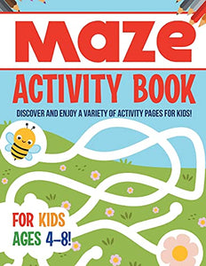 Maze Activity Book For Kids Ages 4-8! Discover And Enjoy A Variety Of Activity Pages For Kids! 