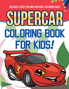 Supercar Coloring Book For Kids! Discover These Fun And Enjoyable Coloring Pages 