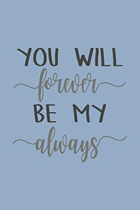 You Will Forever Be My Always 