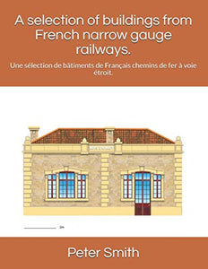 A selection of buildings from French narrow gauge railways.: Une sélection de bâtiments de Français chemins de fer à voie étroit. 