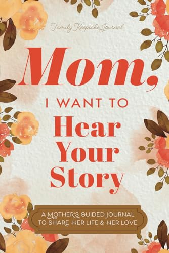 Mom, I Want to Hear Your Story