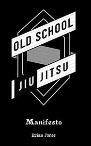 Old School Jiu-Jitsu Manifesto 