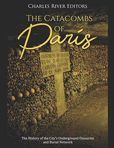 The Catacombs of Paris 