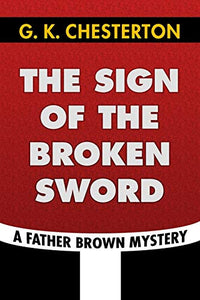 The Sign of the Broken Sword by G. K. Chesterton 