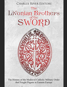 The Livonian Brothers of the Sword 