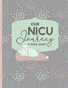 Our NICU Journey, 9 Week Diary 