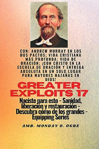 Mayores hazañas - 17 Con Andrew Murray en los dos Pactos; Vida cristiana más profunda; vida de.. 