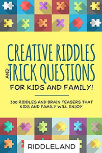 Creative Riddles & Trick Questions For Kids and Family 