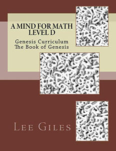 A Mind for Math Level D: The Book of Genesis (Genesis Curriculum) 