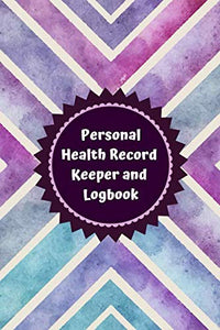 Personal Health Record Keeper and Logbook: Tracker Notebook Book Journal to Track, Record Medical History, Monitor Daily Medications and all Health Activities 6”x9” with 120 pages. (Health Log Books) 