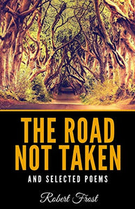 The Road Not Taken and Selected Poems 