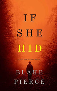 If She Hid (A Kate Wise Mystery-Book 4) 