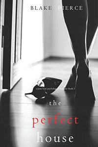 The Perfect House (a Jessie Hunt Psychological Suspense Thriller-Book Three) 