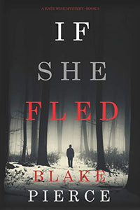 If She Fled (A Kate Wise Mystery-Book 5) 