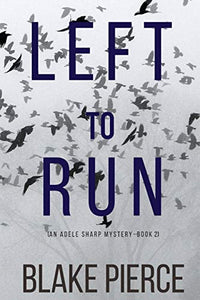 Left To Run (An Adele Sharp Mystery-Book Two) 