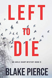 Left To Die (An Adele Sharp Mystery-Book One) 