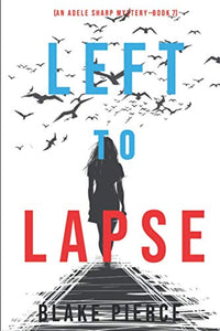 Left to Lapse (An Adele Sharp Mystery-Book Seven) 