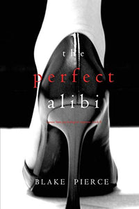 The Perfect Alibi (A Jessie Hunt Psychological Suspense-Book Eight) 