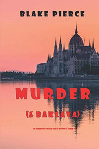 Murder (and Baklava) (A European Voyage Cozy Mystery-Book 1) 