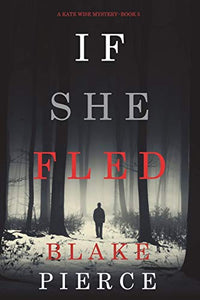 If She Fled (A Kate Wise Mystery-Book 5) 