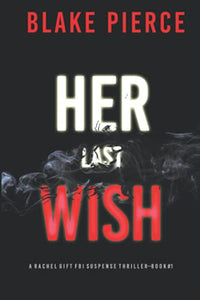 Her Last Wish (A Rachel Gift FBI Suspense Thriller-Book 1) 