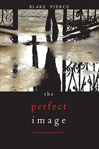 The Perfect Image (A Jessie Hunt Psychological Suspense Thriller-Book Sixteen) 