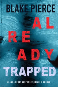 Already Trapped (A Laura Frost FBI Suspense Thriller-Book 3) 