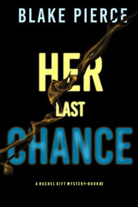 Her Last Chance (A Rachel Gift FBI Suspense Thriller-Book 2) 