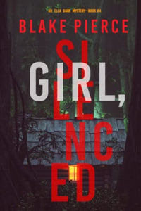 Girl, Silenced (An Ella Dark FBI Suspense Thriller-Book 4) 