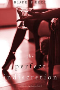 The Perfect Indiscretion (A Jessie Hunt Psychological Suspense Thriller-Book Eighteen) 