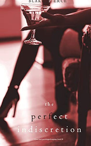 The Perfect Indiscretion (A Jessie Hunt Psychological Suspense Thriller-Book Eighteen) 