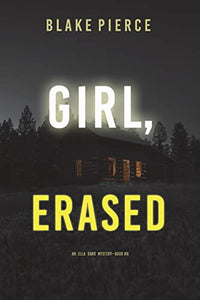 Girl, Erased (An Ella Dark FBI Suspense Thriller-Book 6) 