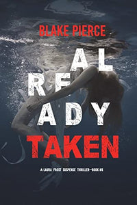 Already Taken (A Laura Frost FBI Suspense Thriller-Book 6) 