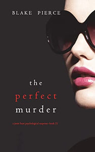 The Perfect Murder (A Jessie Hunt Psychological Suspense Thriller-Book Twenty-One) 