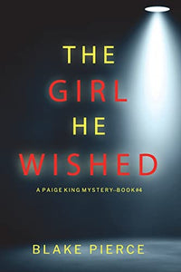 The Girl He Wished (A Paige King FBI Suspense Thriller-Book 4) 